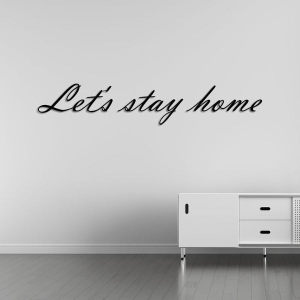 Inspirational decorative metal wall quote Let's Stay Home sculpture